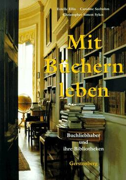 Mit Büchern leben - Buchliebhaber und Ihre Bibliotheken