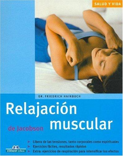 Relajacion Muscular / Muscle Relaxation; from Jacobson (Salud Y Vida / Health and Life)