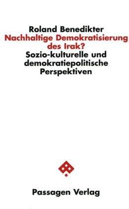 Nachhaltige Demokratisierung des Irak? Sozio-kulturelle und demokratiepolitische Perspektiven