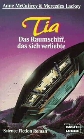 Tia. Das Raumschiff, das sich verliebte. Science Fiction Roman.