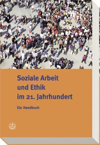 Soziale Arbeit und Ethik im 21. Jahrhundert: Ein Handbuch