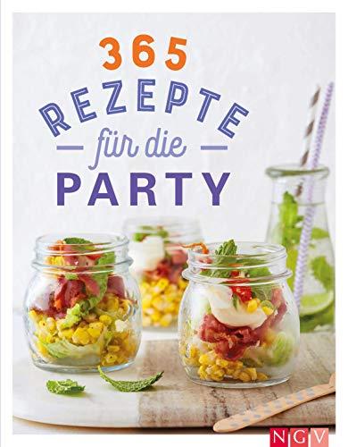 365 Rezepte für die Party: Tolle Rezeptideen für jede Gelegenheit