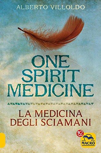 One spirit medicine. La medicina degli sciamani