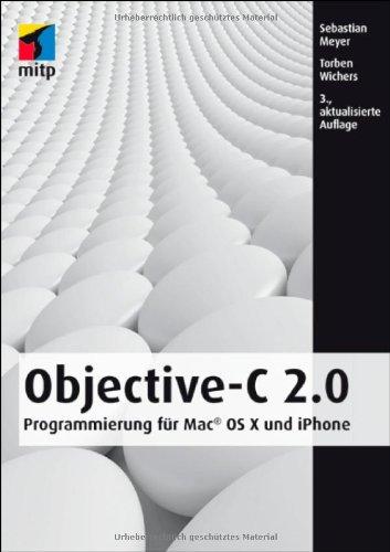 Objective-C 2.0: Programmierung für Mac® OS X und iPhone (mitp Professional)