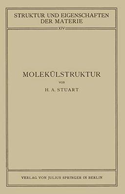 Molekülstruktur: Bestimmung von Molekülstrukturen mit Physikalischen Methoden (Struktur und Eigenschaften der Materie in Einzeldarstellungen) (German ... Materie in Einzeldarstellungen, 14, Band 14)