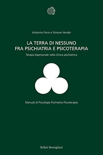 La terra di nessuno fra psichiatria e psicoterapia. Terapia bipersonale nella clinica psichiatrica (Programma di psicologia psichiatria psicoterapia)