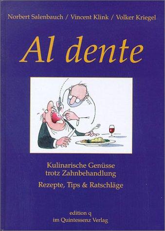 Al dente. Kulinarische Genüsse trotz Zahnbehandlung. Rezepte, Tips & Ratschläge