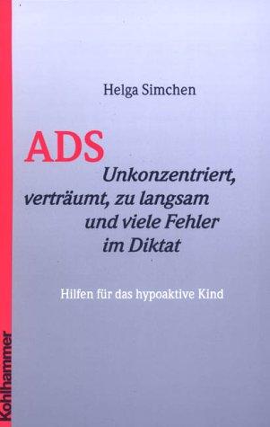 ADS - Unkonzentriert, verträumt, zu langsam und viele Fehler im Diktat. Hilfen für das hypoaktive Kind