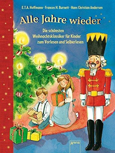 Alle Jahre wieder: Die schönsten Weihnachtsklassiker für Kinder zum Vorlesen und ersten Selberlesen