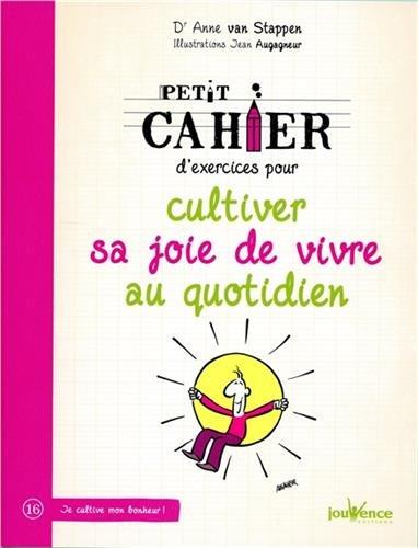 Petit cahier d'exercices pour cultiver sa joie de vivre au quotidien