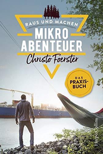 Mikroabenteuer - Das Praxisbuch (Raus und machen, Band 1)