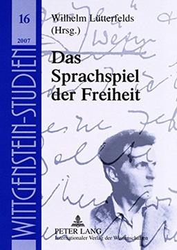 Das Sprachspiel der Freiheit (Wittgenstein Studien)