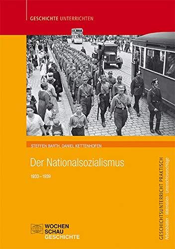 Der Nationalsozialismus: 1933 – 1939 (Geschichtsunterricht praktisch)