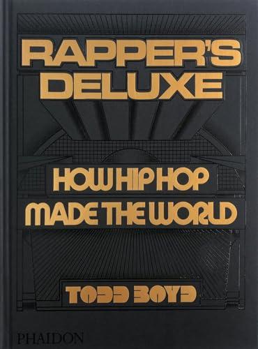 Rapper's Deluxe: How Hip Hop Made The World