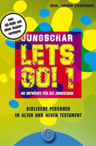 Jungschar let's go! Band 1: Biblische Personen im Alten und Neuen Testament. 40 Entwürfe für die Jungschar