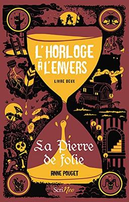 L'horloge à l'envers. Vol. 2. La pierre de folie