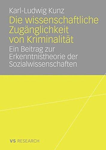 Die wissenschaftliche Zugänglichkeit von Kriminalität: Ein Beitrag zur Erkenntnistheorie der Sozialwissenschaften