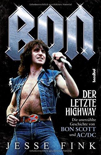 Bon - Der letzte Highway (Die unerzählte Geschichte von Bon Scott und AC/DC) (Musiker-Biographie)