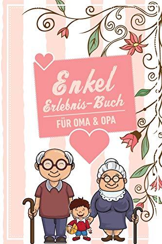 Enkel Erlebnis Buch Für Oma & Opa: Tolles Erlebnis Tagebuch Für Oma, Opa Und Enkelkinder | 120 Seiten Notizbuch | Geschenk Für Großeltern Zur Geburt