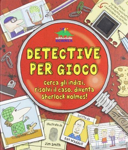 Detective per gioco. Cerca gli indizi, risolvi il caso, diventa Sherlock Holmes! Con gadget