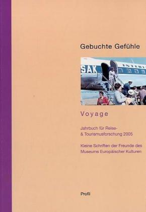 Gebuchte Gefühle. Tourismus zwischen Verortung und Entgrenzung (Voyage. Jahrbuch für Reise- & Tourismusforschung, Bd. 7)