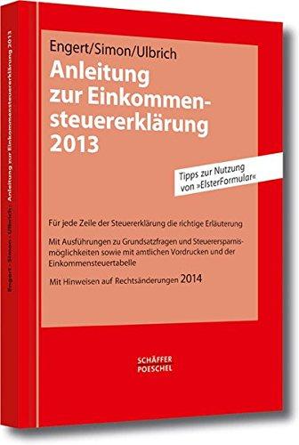 Anleitung zur Einkommensteuererklärung 2013: Mit Hinweisen auf Rechtsänderungen 2014