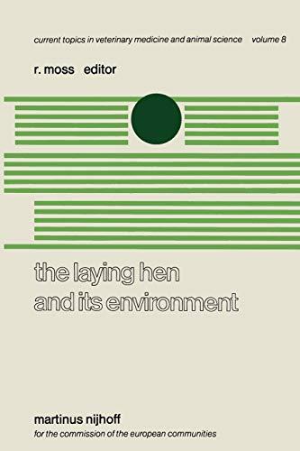 The Laying Hen and its Environment: A Seminar in the E.E.C. Programme of Coordination of Research on Animal Welfare, organised by R. Moss and V. ... Topics in Veterinary Medicine, 8, Band 8)