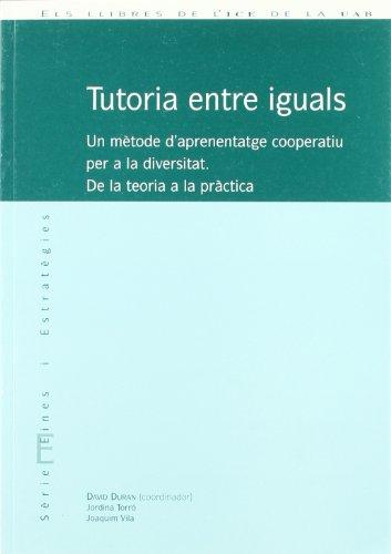 Tutoria entre iguals : un mètode d'aprenentatge cooperatiu per a la diversitat. De la teoria a la pràctica