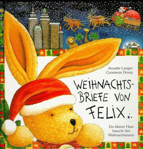 Weihnachtsbriefe von Felix: Ein kleiner Hase besucht den Weihnachtsmann