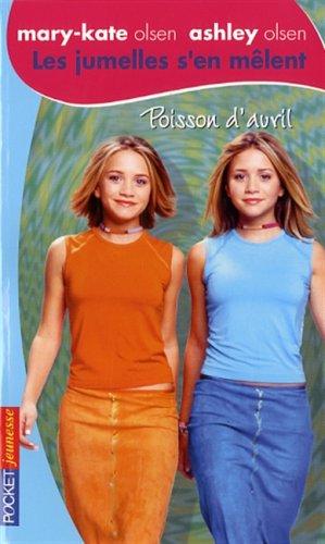 Les jumelles s'en mêlent : Mary-Kate Olsen, Ashley Olsen. Vol. 22. Poisson d'Avril