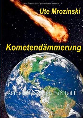 Keines Menschen Fuß Teil II: Kometendämmerung