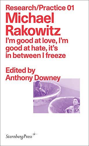 I'm good at love, I'm good at hate, it's in between I freeze (Research/Practice 01) (Sternberg Press / Research/Practice, Band 1)