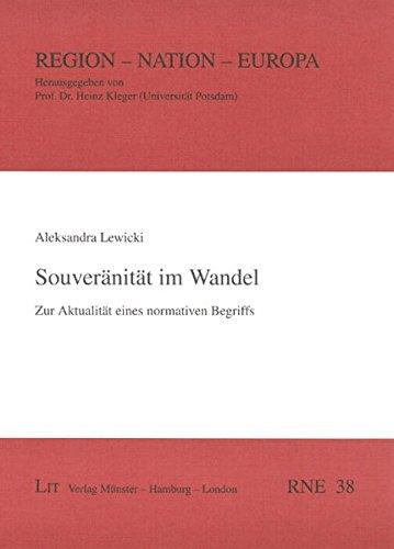 Souveranität im Wandel: Zur Aktualität eines normativen Begriffs (Region - Nation - Europa)