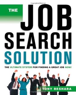 The Job Search Solution: The Ultimate System for Finding a Great Job Now !