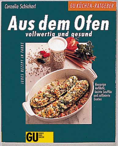 Aus dem Ofen. Vollwertig und gesund