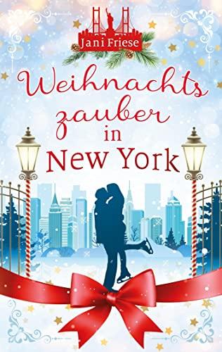 Weihnachtszauber in New York: Ein herzerwärmender weihnachtlicher Liebesroman im verschneiten New York.