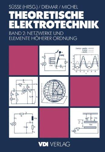 Theoretische Elektrotechnik: Netzwerke und Elemente höherer Ordnung (VDI-Buch)