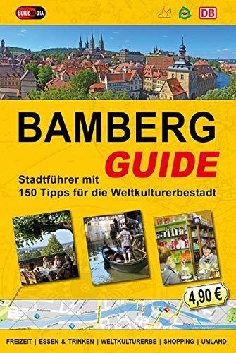 Bamberg Guide: Stadtführer mit 150 Tipps für die Weltkulturerbestadt