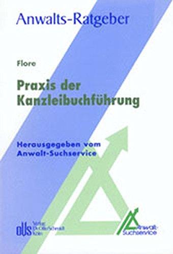 Praxis der Kanzleibuchführung (Anwalts-Ratgeber. Schriftenreihe des Anwalt-Suchservice)