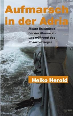 Aufmarsch in der Adria: Meine Erlebnisse bei der Marine vor und während des Kosovo-Krieges