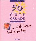 50 gute Gründe, sich heute Gutes zu tun