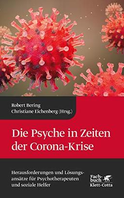 Die Psyche in Zeiten der Corona-Krise: Herausforderungen und Lösungsansätze für Psychotherapeuten und soziale Helfer