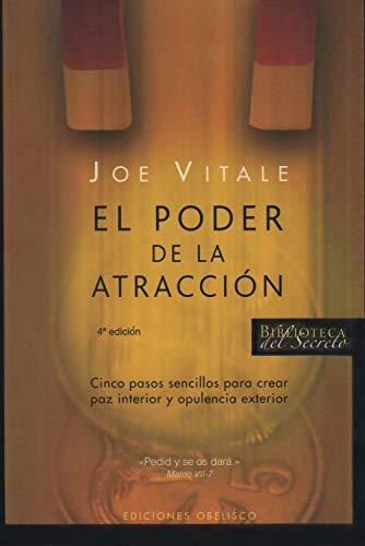 El poder de la atracción : cinco pasos sencillos para crear paz interior y opulencia exterior (EXITO)