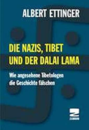 Die Nazis, Tibet und der Dalai Lama: Wie angesehene Tibetologen die Geschichte fälschen: Wie angesehene Tibetologen die Geschichte flschen