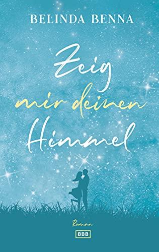 Zeig mir deinen Himmel (Glücks-Reihe, Band 2)