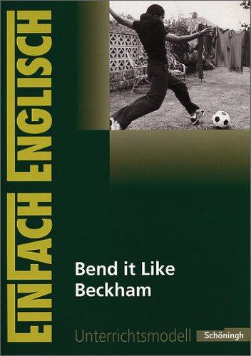 EinFach Englisch Unterrichtsmodelle. Unterrichtsmodelle für die Schulpraxis: EinFach Englisch Unterrichtsmodelle: Bend it Like Beckham: Filmanalyse