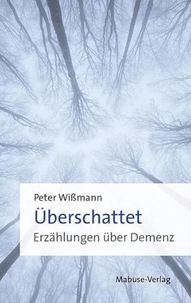 Überschattet. Erzählungen über Demenz