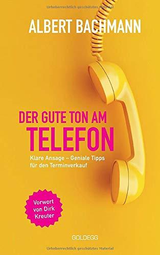 Der gute Ton am Telefon: Klare Ansage – Geniale Tipps für den Terminverkauf: Klare Ansage - Geniale Tipps fr den Terminverkauf