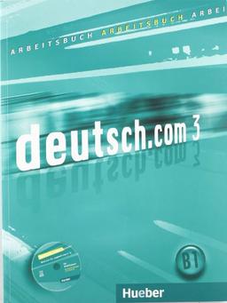 deutsch.com 3: Deutsch als Fremdsprache / Arbeitsbuch mit Audio-CD zum Arbeitsbuch