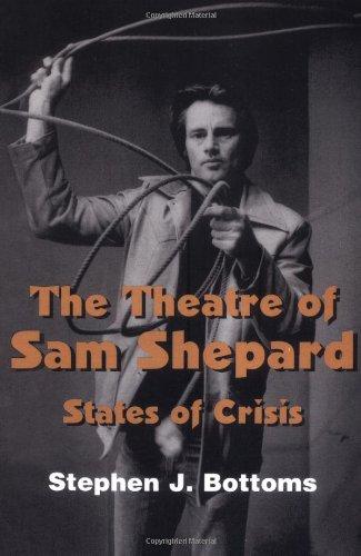 The Theatre of Sam Shepard: States of Crisis (Cambridge Studies in American Theatre and Drama)